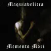 Maquiavelicca - Memento Mori